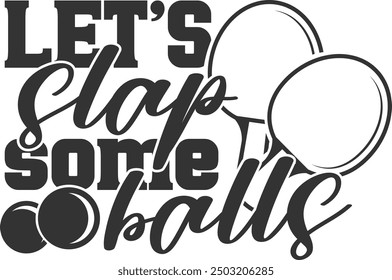 Let's Slap Some Balls - Table Tennis Illustration
