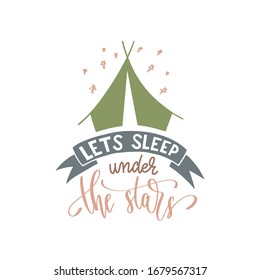 lets sleep under the stars - hand lettering inscription text positive quote for camping adventure design, calligraphy vector illustration