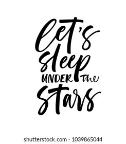 Let's sleep under the stars phrase. Ink illustration. Modern brush calligraphy. Isolated on white background. 