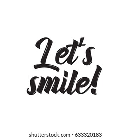 let's smile, text design. Vector calligraphy. Typography poster. Usable as background.