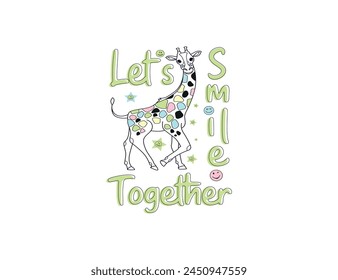 let's smile together vector design with giraffe for print on t shirt and other use