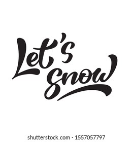 Let's snow. Hand lettering template. For holiday design, postcard, invitation, banner, poster. Modern calligraphy. Vector illustration EPS10.