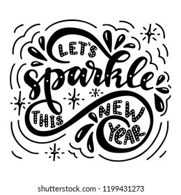 Let's  Sparkle this New Year. Poster with hand drawn lettering.Vector illustration.