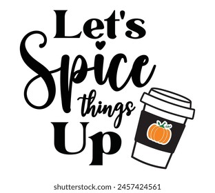 Let's Spice Things Up,Fall Svg,Fall Vibes Svg,Pumpkin Quotes,Fall Saying,Pumpkin Season Svg,Autumn Svg,Retro Fall Svg,Autumn Fall, Thanksgiving Svg,Cut File,Commercial Use