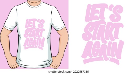 Let's Start Again Motivation Typography Quote T-Shirt Design.