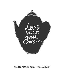 Let's start with coffee. Modern calligraphic style. Hand lettering and custom typography for your designs: t-shirts, bags, for posters, invitations, cards, etc. Hand drawn typography.