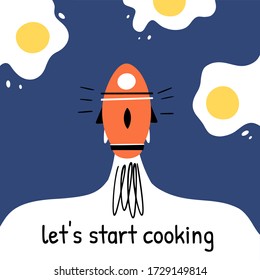 Let's start cooking! Vector illustration with a rocket and fried eggs. Doodle style