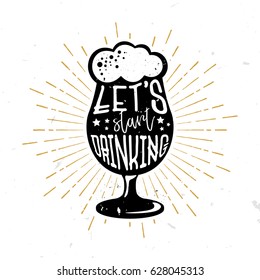 Let's start drinking - text inside the beer glass. Beer typography design, perfect for alcohol cards, advertising posters, festival banners.