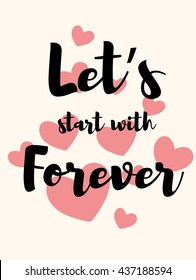 Lets start with forever lettering card. Cute pattern for wedding. Vector royalty free stock illustration for greeting card, ad, promotion