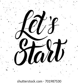 Let's start. Hand drawn lettering isolated on white background. Design elements for poster, greeting card. Vector illustration