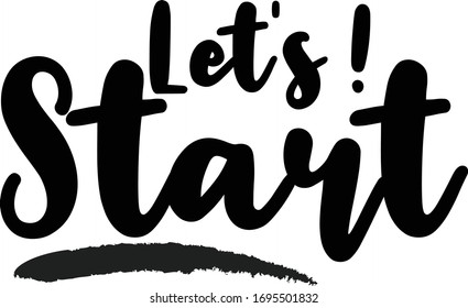 Let's Start ! - inspirational quote, typography art with brush texture. Black vector phase isolated on white 
background. Lettering for posters, cards design, T-Shirts.