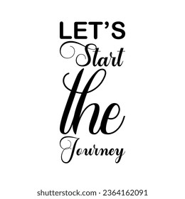 let's start the journey black letter quote