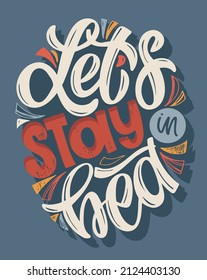 Let's stay in bed. Cute motivation hand dtawn doodle lettering postcard about life. Lettering art.