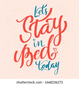 Quedémonos en la cama. Afiche con letras a la mano. Cita caligráfica vectorial con letra manual. Caligrafía moderna de cepillos. 