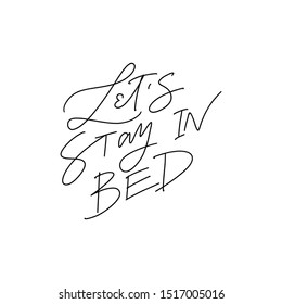 LET'S STAY IN BED. VECTOR HAND LETTERING TYPOGRAPHY