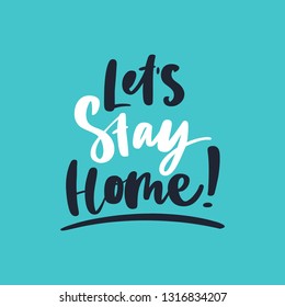Let's stay home. Bright colored letters. Modern hand drawn lettering. Colourful lettering for postcards and banners. Motivational calligraphy poster. Stylish font typography. Abstract type.
