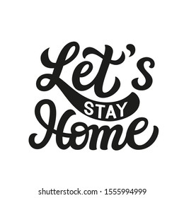 Let's stay home calligraphy. Hand drawn family quote isolated on white background. Vector lettering typography for home decor, kids rooms, pillows, posters