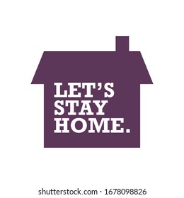 Let's stay home campaign icon. #Stayhome House isolation for virus prevention.