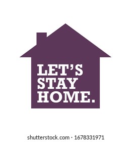 Let's stay home campaign icon. #Stayhome House isolation for virus prevention.