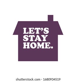 Let's stay home campaign icon. #Stayhome House isolation for virus prevention.