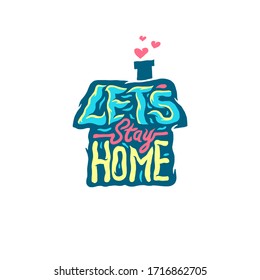 Let's stay home, Coronavirus Covid-19, quarantine motivational phrase, hand drawn line with digital color, vector illustration