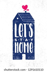 Let's Stay Home. Cosy Inspiring Creative Motivation Quote Poster Template. Vector Typography Banner Design Concept On Grunge Texture Rough Background