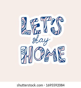 Let's stay home doodle calligraphy design for Self isolation and quarantine campaign to protect yourself and save lives from virus and decease. Vector illustration.