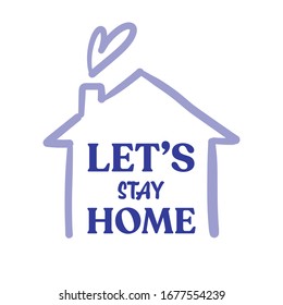 Let's stay home doodle illustration. Self isolation quarantine campaign for stop the coronavirus pandemic.