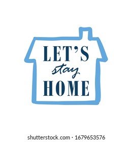 Let's stay home doodle illustration. Self isolation quarantine campaign for stop the coronavirus pandemic.