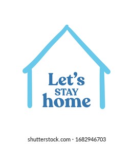 Let's stay home doodle illustration. Self isolation quarantine campaign for stop the coronavirus pandemic.