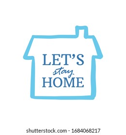 Let's stay home doodle illustration. Self isolation quarantine campaign for stop the coronavirus pandemic.