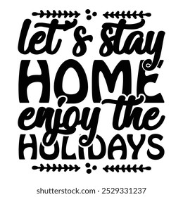 
let's stay home enjoy the holidays T shirt Design Lover