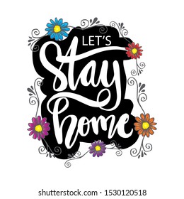 Lets stay home hand drawn lettering calligraphy.