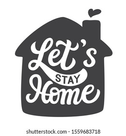 Let's stay home. Hand drawn family quote and a house shape isolated on white background. Vector typography for home decor, kids rooms, pillows, mugs, cups, posters