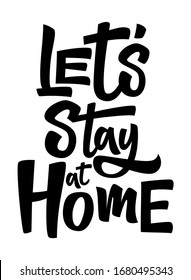 Let's stay at home hand drawn vector lettering. Coronavirus Covid-19 awareness. Coronavirus Covid-19, quarantine motivational phrase.