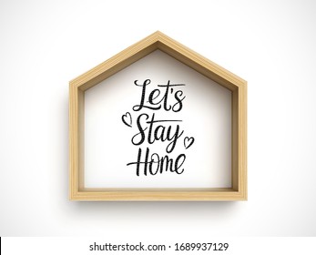 Let's stay home. Hand drawn family quote with wooden house frame on white background