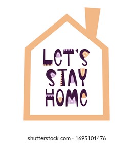 Let's stay home hand drawn lettering - Social media campaign of coronavirus COVID 19 prevention, home quarantine - Vector illustration