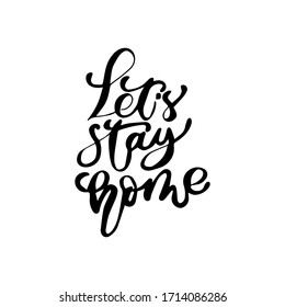 Lets stay home. Hand drawn typography, fight the virus, coronavirus. Covid-19. Stay safe isolated on white background EPS Vector