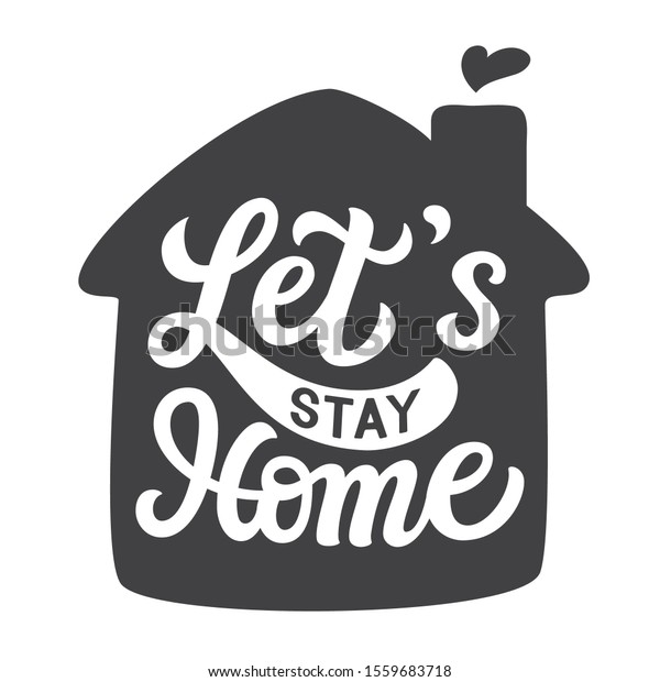 Let's stay home. Hand drawn family quote and a house shape isolated on white background. Vector typography for home decor, kids rooms, pillows, mugs, cups, posters