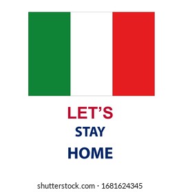 Let's stay home. Italy national flag colors and lettering text Let's stay home. Corona virus (covid 19) campaign to stay at home. Vector ilustration eps 10