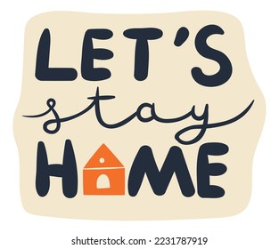 Lets stay home lettering. Cute decorative sticker