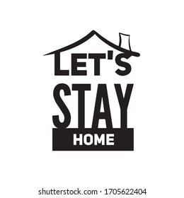 	
Lets stay home - Lettering typography poster with text for self quarine times. Hand letter script motivation sign catch word art design. Vintage style monochrome illustration.