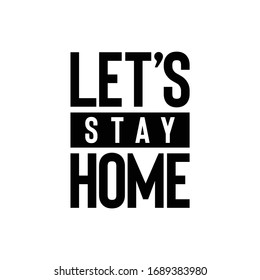 let's stay home, stay safe at home covid social distance