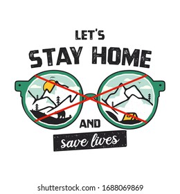 Let's Stay Home and Save Lives illustration concept coronavirus Covid-19 with glasses and mountains inside. Corona virus from Wuhan China. Stock vector