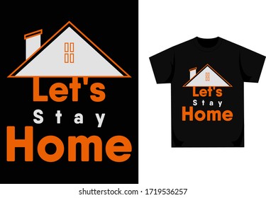 let's stay home typography vector t-shirt design