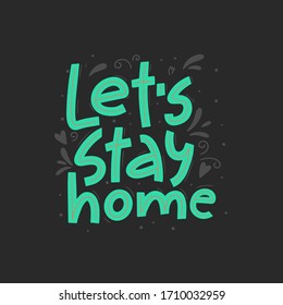 Let's stay home vector hand drawn lettering. Handwritten quote, quarantine concept.