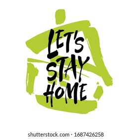 Let's stay home. Vector quote, handwritten with brush. Modern calligraphy for posters, social media content and cards. Black saying isolated on white background