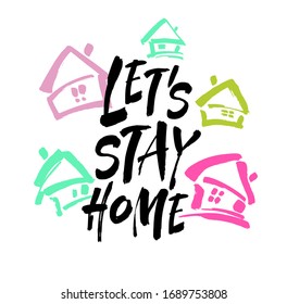 Let's stay home. Vector quote, handwritten with brush. Modern calligraphy for posters, social media content and cards. Black saying isolated on white background
