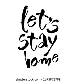 Let's stay home. Vector quote, handwritten with brush. 
