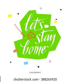 Let's stay home. Vector quote, handwritten with brush. Modern calligraphy for posters, social media content and cards. Green saying isolated on white background